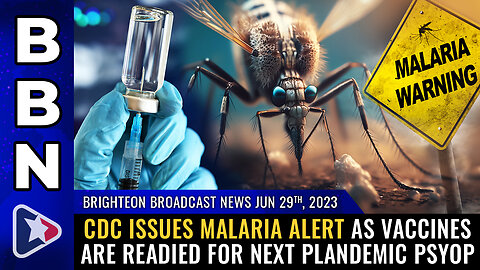 BBN, June 29, 2023 - CDC issues MALARIA ALERT...