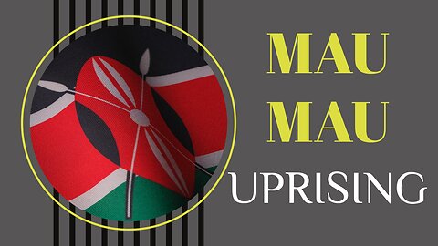 The Mau Mau Uprising: Kenya's Struggle for Independence