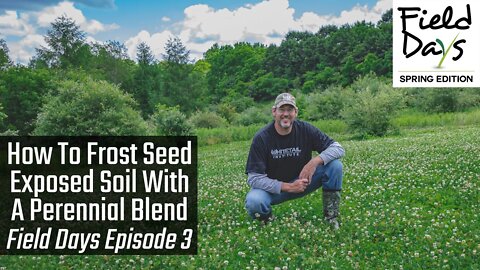 How To Frost Seed Exposed Soil With A Perennial Blend - Field Days Episode 3