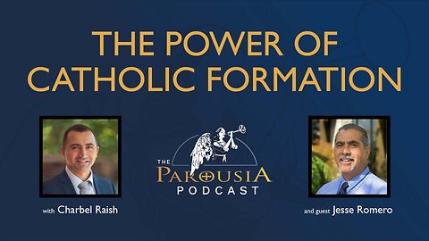 The Power of Catholic Formation - Jesse Romero