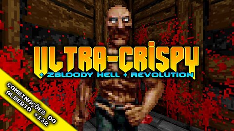 Ultra-Crispy + ZBloody Hell Monsters Only + Revolution! [Combinações do Alberto 132]