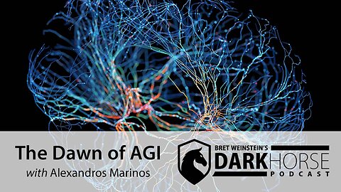 The Dawn of AGI: Bret Speaks with Alexandros Marinos on the Darkhorse Podcast