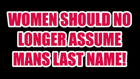 Should Women STILL Assume Man's Family Name? #feminism #women #marriage