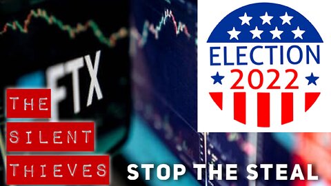 The Silent Thieves: FTX, the Stolen 2022 Election and Trump's Announcement