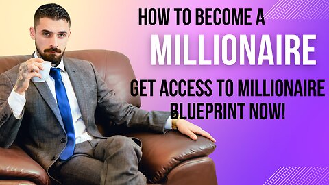 GET YOUR MILLIONAIRE BLUEPRINT NOW