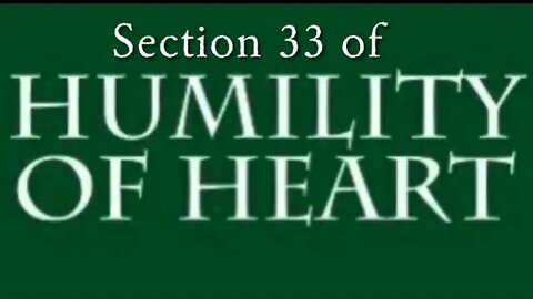Humility is not a Sickly Virtue (Humility of Heart, Section 33)