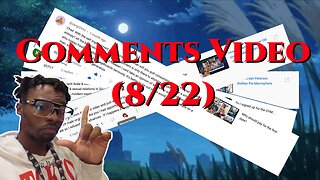 Comments Video (8/22)