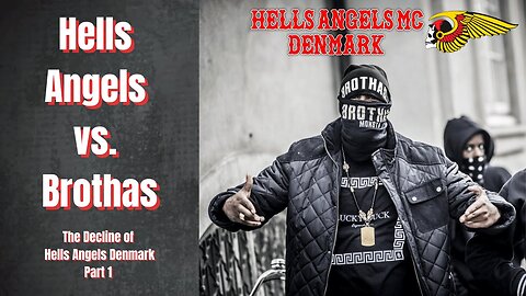 Hells Angels vs. The Immigrant Gang "Brothas" - The Decline of Hells Angels Denmark