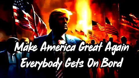 Make America Great Again, Everybody Gets On Bord - WWG1WGA Worldwide