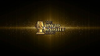 The David Knight Show - 05/13/2024