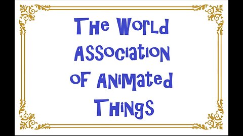 The World Association of Animated Things