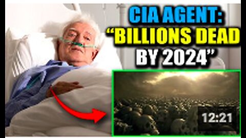 CIA Agent Confesses on Deathbed: 'Billions Will Die in 2024'