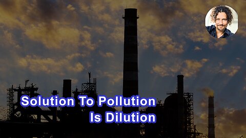 Nature's Solution To Pollution Is Dilution