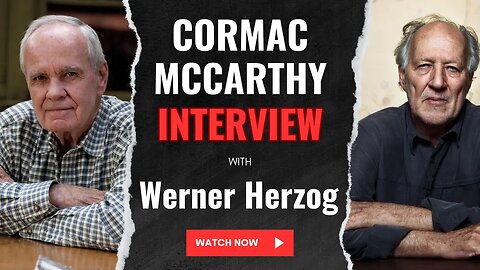 Cormac McCarthy Interview with Werner Herzog