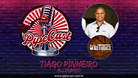 Tiago Pinheiro - AllTabaco - PipeCast #25