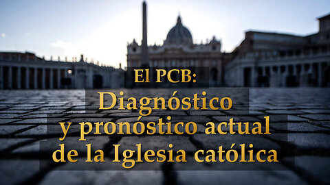 El PCB: Diagnóstico y pronóstico actual de la Iglesia católica