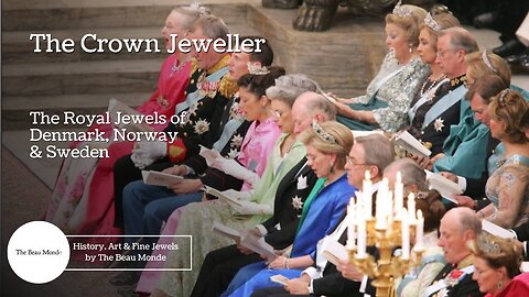 The Crown Jeweller - The Royal Jewels of Denmark, Norway & Sweden - Royal Jewellery Documentary
