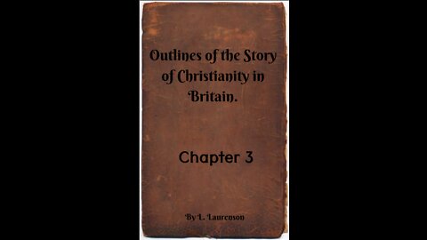 Chapter 3, Outlines of the Story of Christianity in Britain