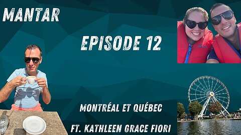 MANTAR Episode 12 Montréal et Québec