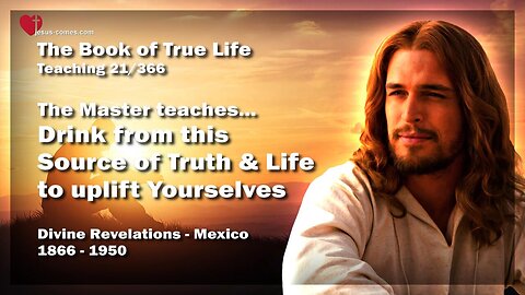 Jesus says...Drink from this Fountain of Truth & Life ❤️ The Book of the true Life Teaching 21 / 366
