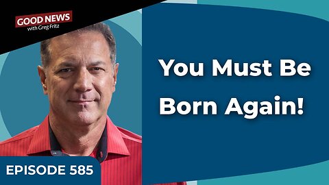 Episode 585: You Must Be Born Again!