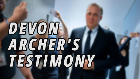 The takeaways from Devon Archer's testimony on Joe and Hunter Biden