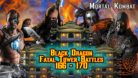 MK Mobile. Black Dragon Fatal Tower Battles 166 - 170
