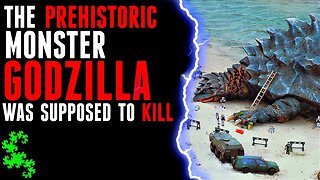 The Prehistoric Monster GODZILLA Was Supposed To Kill