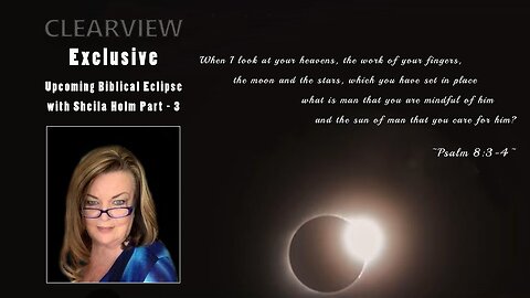 CLEARVIEW - Up-Coming Biblical Eclipse With Sheila Holm - Captions