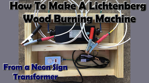 Make a Neon Sign Lichtenberg Wood Burning Machine