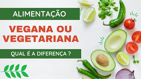 ALIMENTAÇÃO VEGANA OU VEGETARIANA. QUAL É A DIFERENÇA?