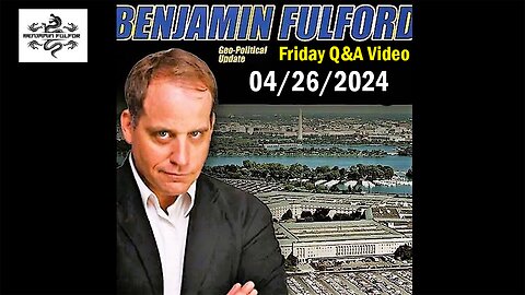 Benjamin Fulford Update Today April 26, 2024 - Benjamin Fulford