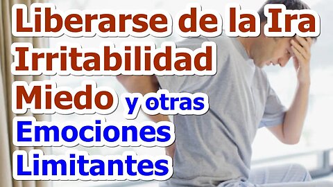 CÓMO BIODESCODIFICAR LA IRA, EL MIEDO, LA IRRITABILIDAD Y LIBERARSE DE ELLAS