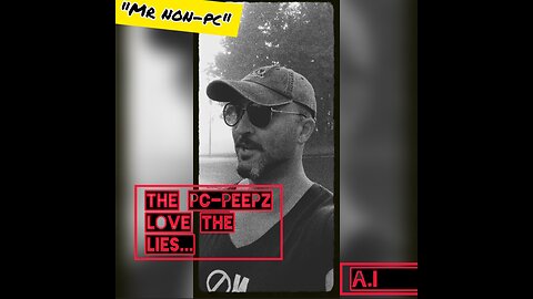 MR. NON-PC - The PC-PEEPZ Love The Lies...