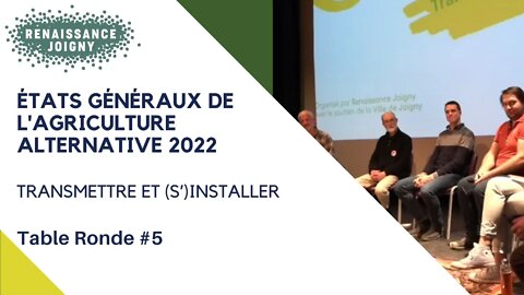 Transmettre et (s’)Installer - Etats Généraux de l'Agriculture Alternative 2022 - Table Ronde 5