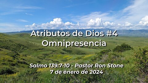 2024-01-07 - Donde esta Dios? - Atributos de Dios #4 Omnipresencia (Salmo 139:7-10) - Pastor Ron