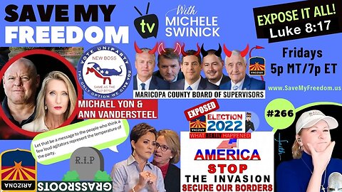 #266 Ann Vandersteel, Michael Yon...Border Invasion, Child Sex Slave Trafficking, BOS Tyranny - All Because Of Maricopa County's FRAUDULENT ELECTIONS! Our FAKE "Leaders" DO NOTHING!