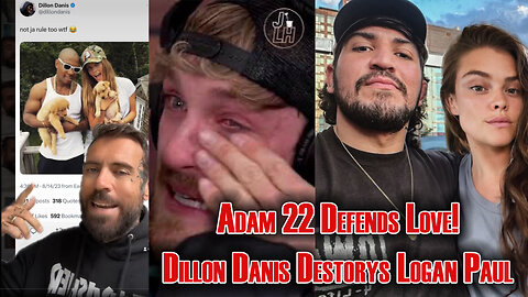 Adam 22 Defends Defends Love | Dillon Danis Destroys Logan Paul!