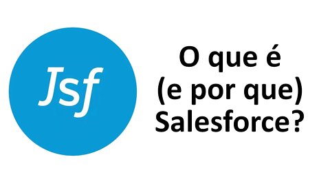 O que é (e por que) Salesforce?