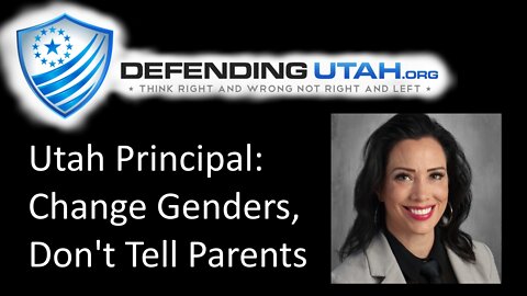 Utah Principal Targets Children, Change Genders, Don't Tell Parents