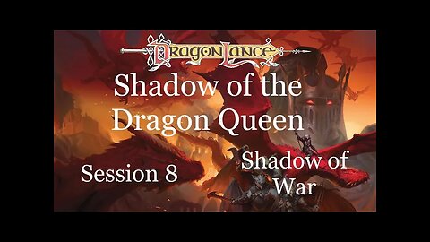 Dragonlance: Shadow of the Dragon Queen. Session 8. Kalaman. Shadow of War.