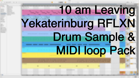 10 am Leaving Yekaterinburg RFLXN Drum Sample & MIDI Loop Pack