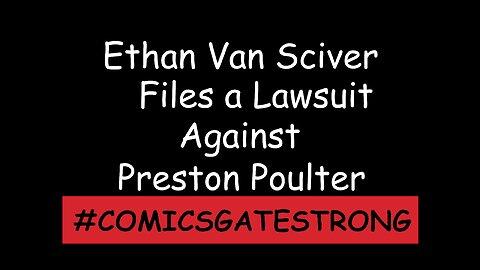 Ethan Van Sciver Files a Lawsuit Against Preston Poulter