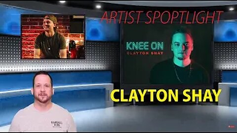 CLAYTON SHAY, Fast Rising Country Star - Artist Spotlight
