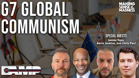 G7 Global Communism with James Topp, Kevin Jenkins and Chris Paul| MSOM Ep. 529