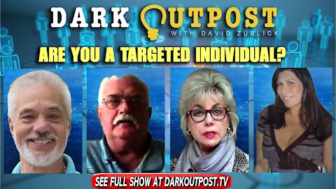 Dark Outpost 12-13-2021 Are You A Targeted Individual?