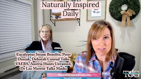 Eucalyptus Steam Benefits, Deborah Conrad Talks VAERS, Austria Hunts Unvaxxed, Dr Lee Merritt