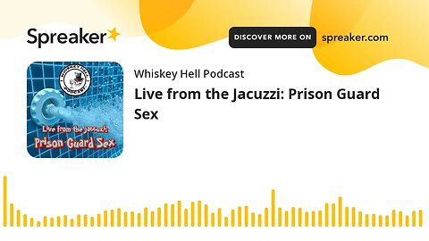 Live from the Jacuzzi: Prison Guard Sex
