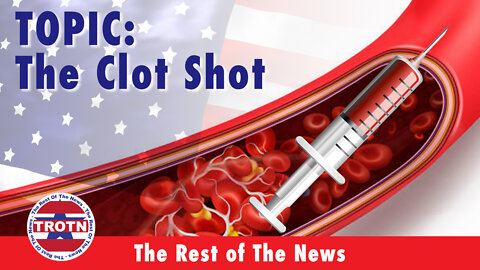 The Clot Shot a.k.a. Covid Vaccine