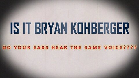 BRYAN KOHBERGER HD-AUDIO CONTRAST OF HAIRSTYLIST V-MAIL&CALL MADE TO POPULAR TRUE-CRIMER T-REV SHOW